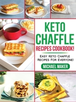 Keto Chaffle Recipes Cookbook!: East Keto Chaffle Recipes For Everyone! 1801155615 Book Cover
