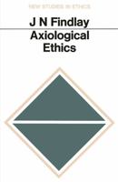 Axiological Ethics (New Study in Ethics) 0333002695 Book Cover