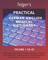 Telger's Practical German-English Medical Dictionary: Volume One (Telger's Practical German-English Medical Dictionary, Volume 1) B0875YMZCP Book Cover