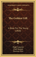 The Golden Gift: A Book For The Young 9354360548 Book Cover