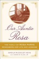 Our Auntie Rosa: Remembering the Life and Lessons of the Real Rosa Parks 0399173897 Book Cover