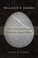 Walden’s Shore: Henry David Thoreau and Nineteenth-Century Science 0674088182 Book Cover