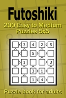 Futoshiki puzzle book for adults: 200 Easy to Medium Puzzles 5x5 B08WZGRZZL Book Cover