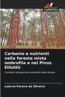 Carbonio e nutrienti nella foresta mista ombrofila e nel Pinus Elliottii (Italian Edition) 6208607876 Book Cover