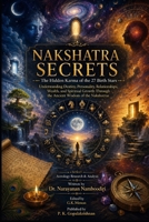 NAKSHATRA SECRETS: The Hidden Karma of the 27 Birth Stars (Astrology Research & Analysis) B0H4R4BHJZ Book Cover