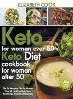 Keto Diet For Women Over 50: The Full Ketogenic Diet For Women Over 50. Heal Your Body, Boost Your Energy, Reset Your Metabolism +200 Recipes For L 1801576017 Book Cover