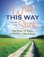 Write This Way from the Start: The First 15 Days of Writer's Workshop 1496608410 Book Cover