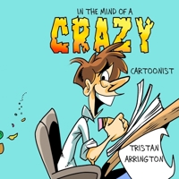 In the Mind of A Crazy Cartoonist: A Anthology of day to day, gag comic Collection series. B094VM5PST Book Cover