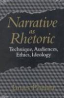 Narrative as Rhetoric: Technique, Audiences, Ethics, Ideology (Theory & Interpretation of Narrative Series) 0814206891 Book Cover