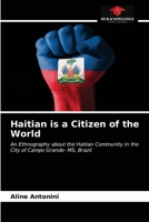 Haitian is a Citizen of the World: An Ethnography about the Haitian Community in the City of Campo Grande- MS, Brazil 6203402761 Book Cover