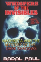 Whispers of the Invisibles: Nachiketa and the Mystery of the Dark Shadows 935268253X Book Cover