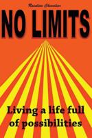 No Limits: Living A Life Full Of Possibilities 1536876666 Book Cover