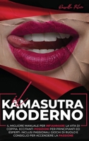Il Kamasutra Moderno: Il migliore manuale per infiammare la vita di coppia. Eccitanti posizioni per principianti ed esperti. Inclusi passionali giochi di ruolo e consiglio per accendere la passione. 1802721843 Book Cover