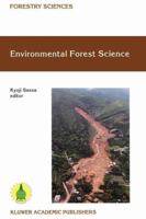 Environmental Forest Science: Proceedings of the IUFRO Division 8 Conference Environmental Forest Science, held 19-23 October 1998, Kyoto University, Japan 9401062374 Book Cover
