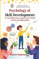 Psychology of Skill Development: A Counselling-Centric Approach for Student Growth and Employability 937559243X Book Cover