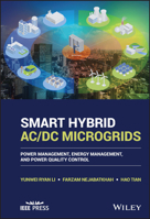 Smart Hybrid AC/DC Microgrids: Power Management, Energy Management, and Power Quality Control 1119598370 Book Cover