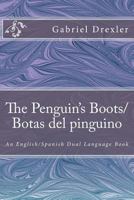 The Penguin's Boots/ Botas del Pinguino: English/Spanish Dual Language Book 1495409783 Book Cover