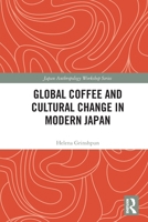 Global Coffee and Cultural Change in Modern Japan 0367533944 Book Cover