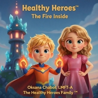 Healthy Heroes™: The Fire Inside B0GDZY8RF7 Book Cover