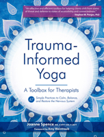 Trauma-Informed Yoga: A Toolbox for Therapists: 47 Practices to Calm, Balance, and Restore the Nervous System 1683733460 Book Cover