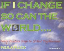 If I Change, So Can the World: Forty Steps to Global Togetherness 1905398069 Book Cover