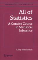 All of Statistics: A Concise Course in Statistical Inference (Springer Texts in Statistics) 0387402721 Book Cover