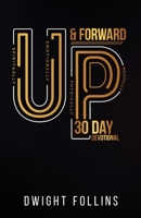 Up & Forward: 30 Day Devotional 1735535036 Book Cover