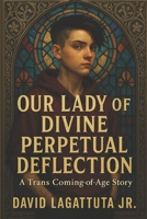 Our Lady of Divine Perpetual Deflection B0FG3CPZ51 Book Cover