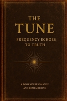 The Tune: Frequency Echoes to Truth B0GN9W2WSS Book Cover