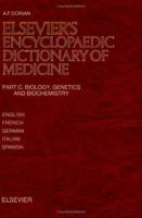 Elsevier's Encyclopaedic Dictionary of Medicine : Biology, Genetics and Biochemistry 0444872930 Book Cover