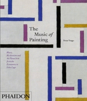 The Music of Painting: Music, Modernism and the Visual Arts from the Romantics to John Cage 0714863866 Book Cover