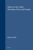 Water in the Cultic Worship of Isis and Sarapis (Education and Society in the Middle Ages and Renaissance) 9004063315 Book Cover