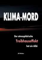 Klima-Mord: Der atmosphärische Treibhauseffekt hat ein Alibi 3744837270 Book Cover