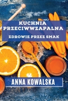 Kuchnia Przeciwwzapalna: Zdrowie przez Smak (Polish Edition) 1835594611 Book Cover