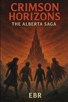 Crimson Horizons: The Alberta Saga B0G4CSKNFM Book Cover