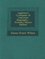 Appleton's Cyclopedia of American Biography 1024034747 Book Cover