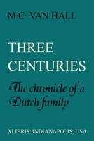 Three Centuries : The Chronicle of a Dutch Family 1524529869 Book Cover