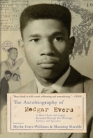 The Autobiography Of Medgar Evers: A Hero's Life and Legacy Revealed Through His Writings, Letters, and Speeches 0465021786 Book Cover