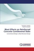 Blast Effects on Reinforced Concrete Cantilevered Slabs: Conventional Design vs Blast Resistant Design 3659573116 Book Cover