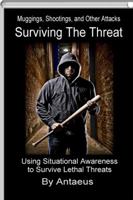 Surviving The Threat: Terrorist Attacks, Mass Shootings, and Dangerous Situations 0692699449 Book Cover