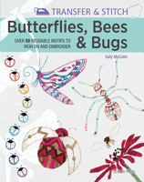 Transfer & Stitch: Butterflies, Bees and Bugs: Over 50 Reusable Motifs to Iron on and Embroider 1782213236 Book Cover