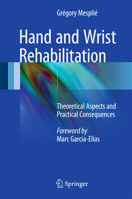 Hand and Wrist Rehabilitation: Theoretical Aspects and Practical Consequences 3319163175 Book Cover