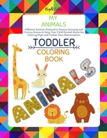 My Animals Toddler Coloring Book: Fun kids & Toddlers Coloring Book Ages 2-4 & 5-8 An Activity Book for Toddlers and Preschool Boys, Girls, Early ... Activities (Letters, Numbers & Shapes) 1086497635 Book Cover