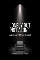 LONELY BUT NOT ALONE: A 30 DAY DEVOTIONAL 1736146726 Book Cover