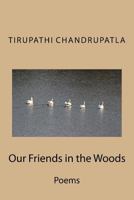 Our Friends in the Woods: Poems 1514777827 Book Cover