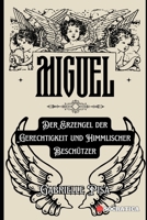 Miguel: Der Erzengel der Gerechtigkeit und Himmlischer Beschützer B0CH2P5PM8 Book Cover