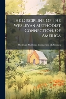 The Discipline Of The Wesleyan Methodist Connection, Of America... 1276763921 Book Cover