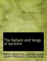 The Ballads and Songs of Ayrshire 0530199211 Book Cover