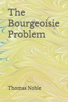 The Bourgeoisie Problem B0G6HWW2BS Book Cover