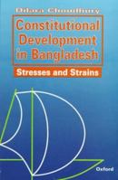Constitutional Development in Bangladesh: Stresses and Strains 0195775074 Book Cover
